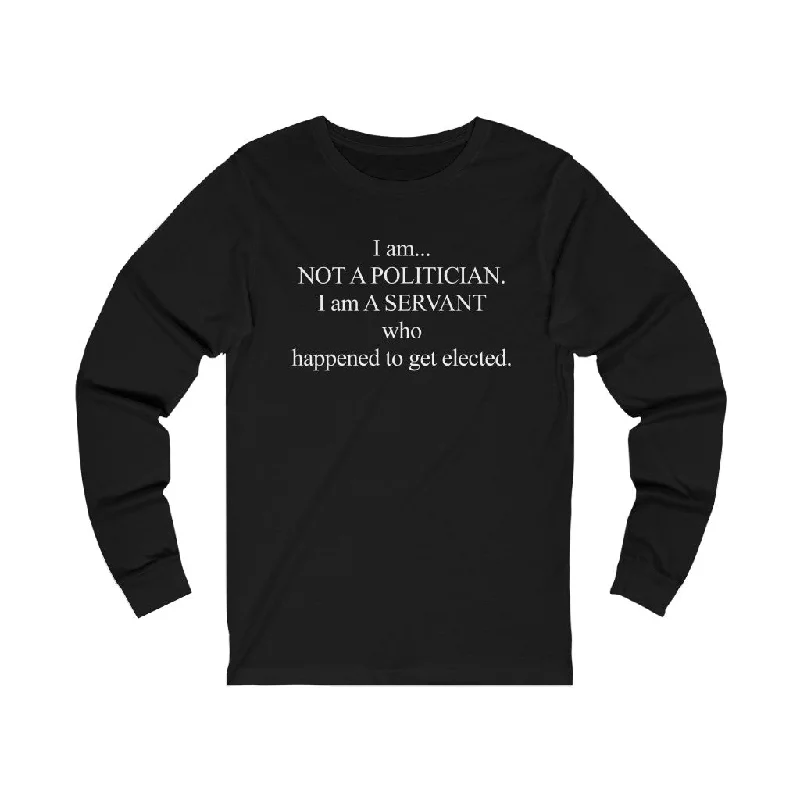 I Am Not A Politician - Unisex Jersey Long Sleeve Tee Front Pockets Side Pockets Patch Pockets I Am Not A Politician - Unisex Jersey Long Sleeve Tee Front Pockets Side Pockets Patch Pockets