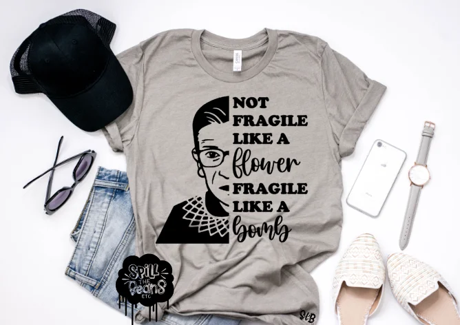 Not Fragile like a Flower Fragile like a BOMB RBG tee Adult Shirt **BLACK INK ONLY** Mesh Blend Leather Blend Suede Blend