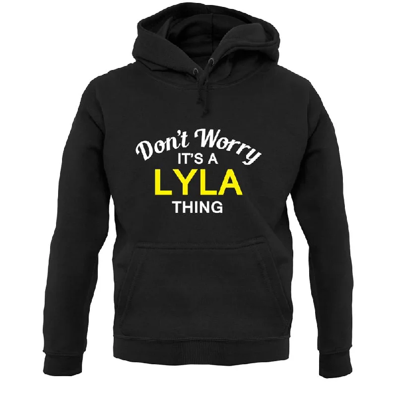 Don't Worry It's a LYLA Thing! Unisex Hoodie Graphic Hoodie Design Print