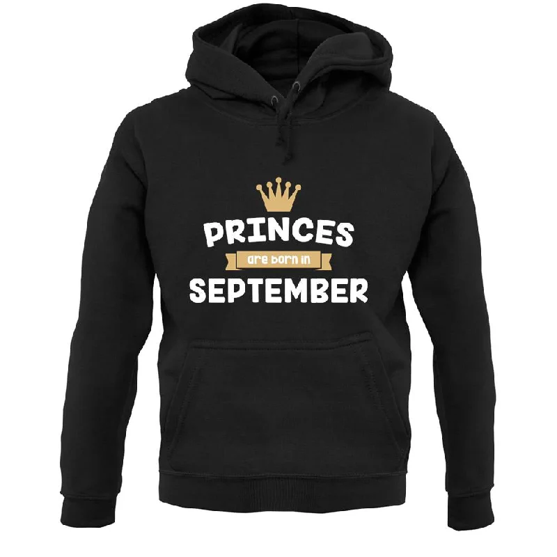 Princes Are Born In September Unisex Hoodie Cotton Hoodie Fleece Lining Warmth