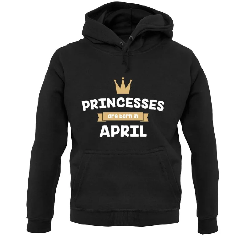 Princesses Are Born In April Unisex Hoodie Hoodie with Hem Patch Decorative Personalized
