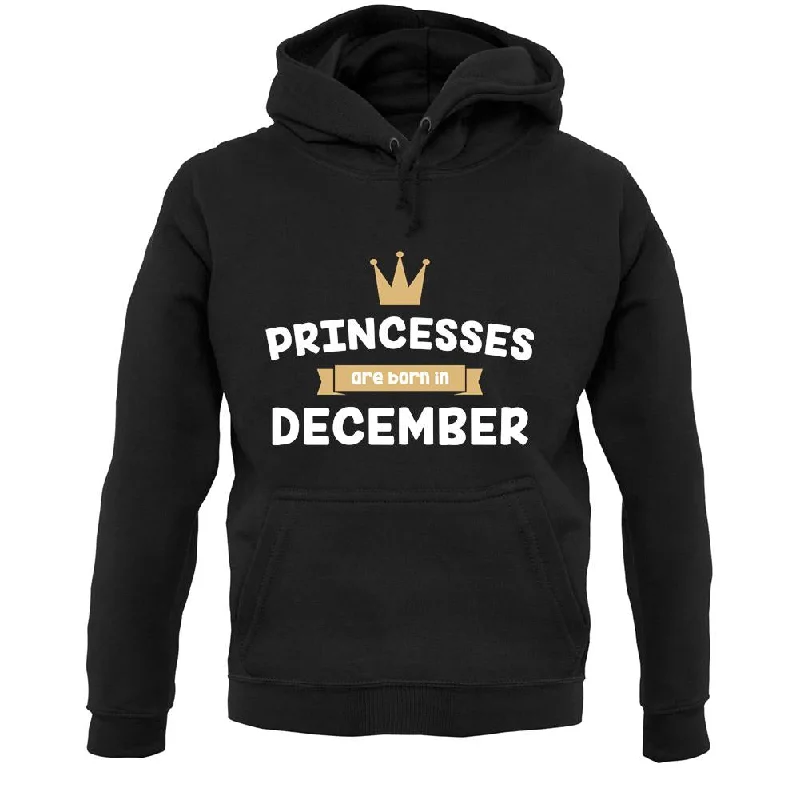 Princesses Are Born In December Unisex Hoodie Hoodie with Hem Elastic Stretchable Comfortable